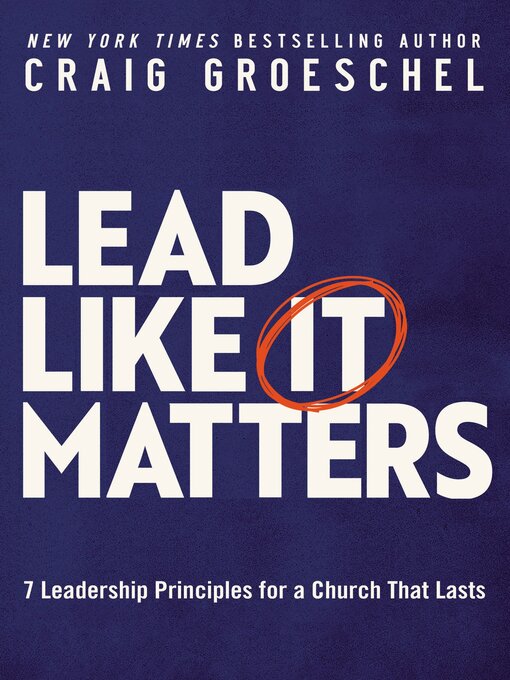 Title details for Lead Like It Matters by Craig Groeschel - Available